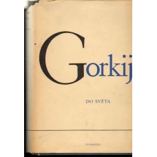 Maxim Gorkij - Do světa
